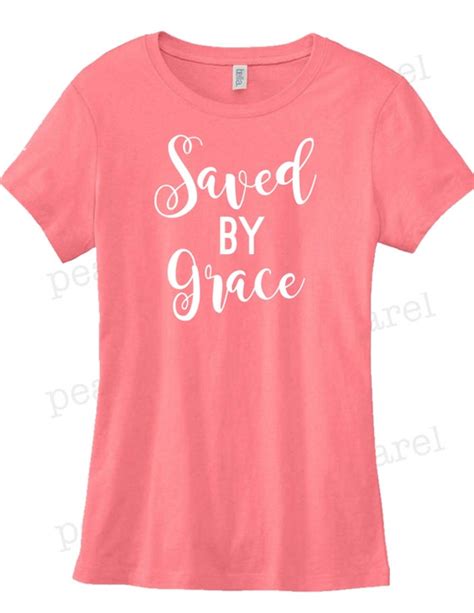 Saved By Grace T Shirt Saved By Grace By Girlcrushclothingco