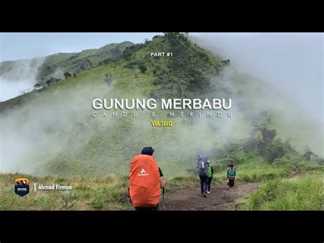 Pendakian Gunung Merbabu Via Selo Kondisi Jalur Terkini Part Youtube