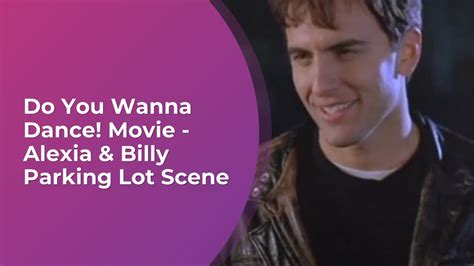 do you wanna dance movie alexia and billy parking lot scene youtube