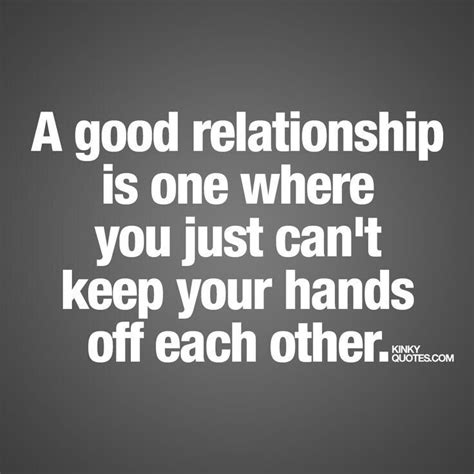 A Quote That Says A Good Relationship Is One Where You Just Cant Keep
