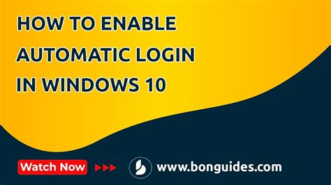 How To Enable Automatic Login In Windows 10 Automatically Log In To