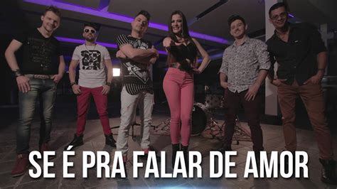 Se é Pra Falar De Amor Me Deixa Começar