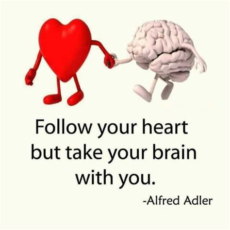 Follow Your Heart But Take Your Brain With You Alfred Adler