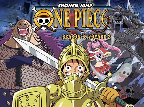 Watch One Piece Season 6 Voyage 2 Prime Video