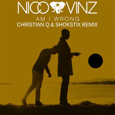 Nico And Vinz Am I Wrong Christian Q And Shokstix Remix Decibel