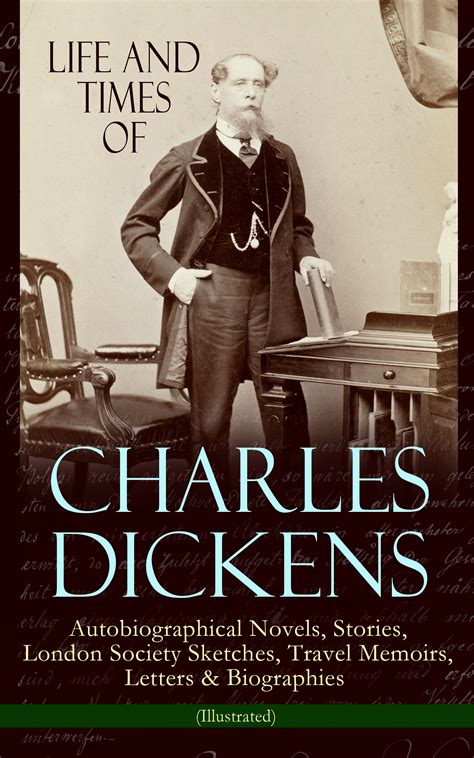 Life And Times Of Charles Dickens Autobiographical Novels Stories