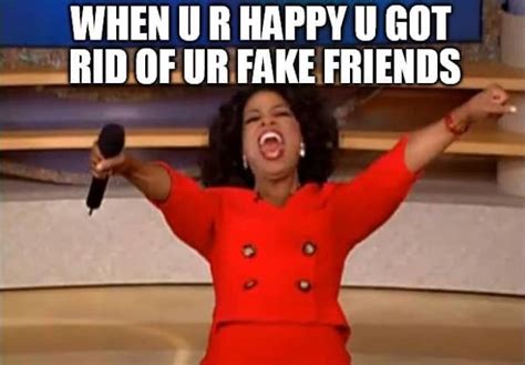 Check spelling or type a new query. 50 Fake Friends Memes That Are Way Too Real - SheIdeas