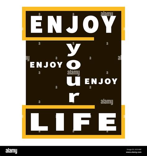 Enjoy Your Life Vector Inspiration Graphic Slogan Black Yellow And