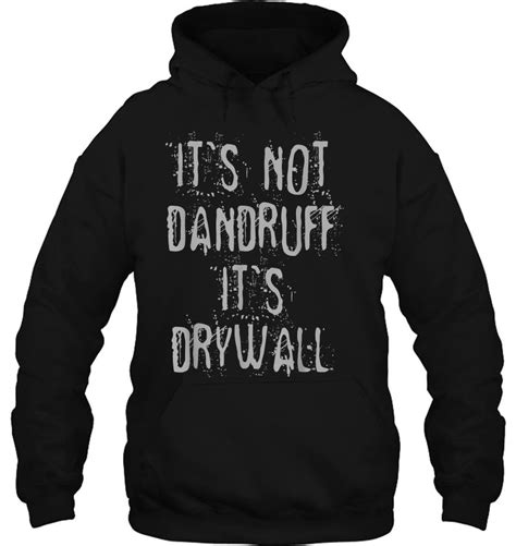 Funny Drywall Dust Sheetrock Its Not Dandruff Its Drywall
