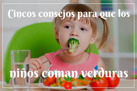 Cinco Consejos Para Que Los Niños Coman Verduras Aliservice
