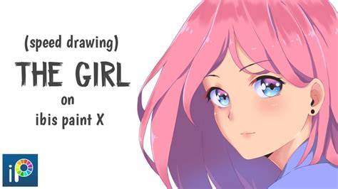 Speed Drawing The Girl On Ibis Paint X Youtube