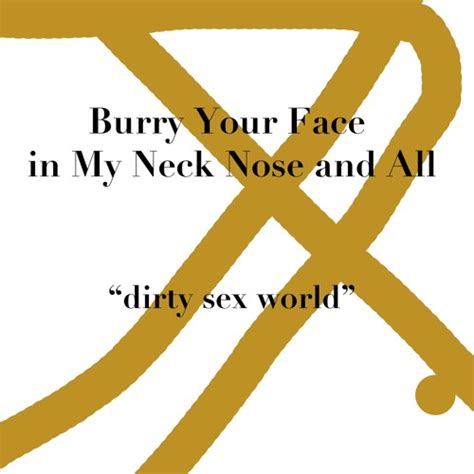 Stream Bury Your Face In My Neck Nose And All Dirty Sex World By Aiden