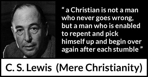 C S Lewis “a Christian Is Not A Man Who Never Goes Wrong”