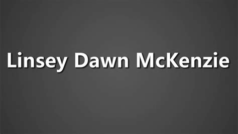 How To Pronounce Linsey Dawn Mckenzie Youtube