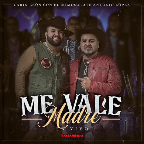 Me Vale Madre En Vivo Feat El Mimoso Luis Antonio López Single