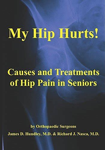 My Hip Hurts Causes And Treatment Of Hip Pain In Seniors By