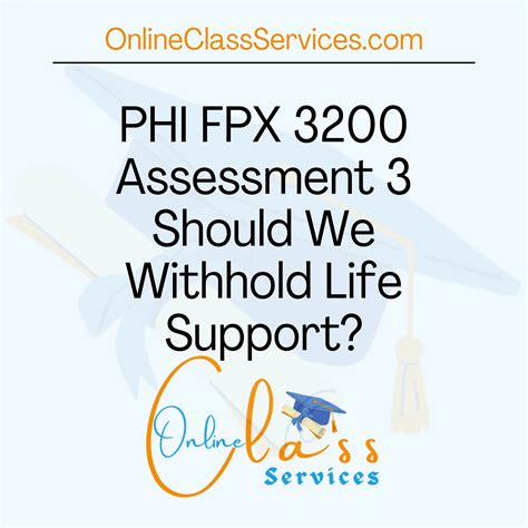 Phi Fpx 3200 Assessment 3 Should We Withhold Life Support Online Class Services