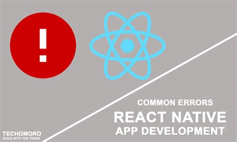 Common Errors I Have Faced During React Native App Development Techomoro
