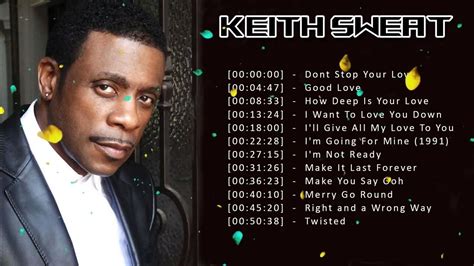 Keith Sweat Greatest Hits Best Songs Keith Sweat Keith Sweat Full