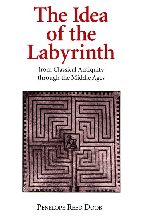 The Idea Of The Labyrinth From Classical Antiquity Through The Middle Ages Kindle Edition By