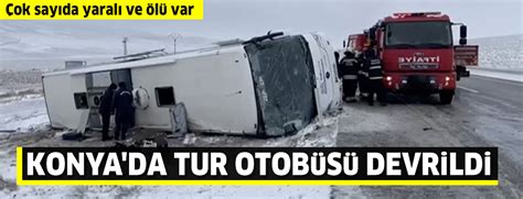 Konya Da Tur Otob S Devrildi L Yaral