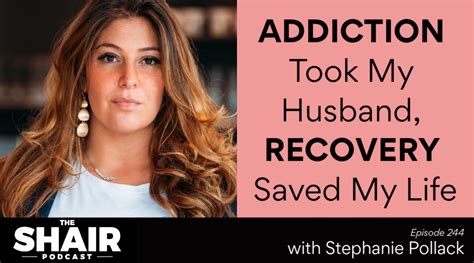 Addiction Took My Husband Recovery Saved My Life With Stephanie Pollak The Shair Recovery Podcast