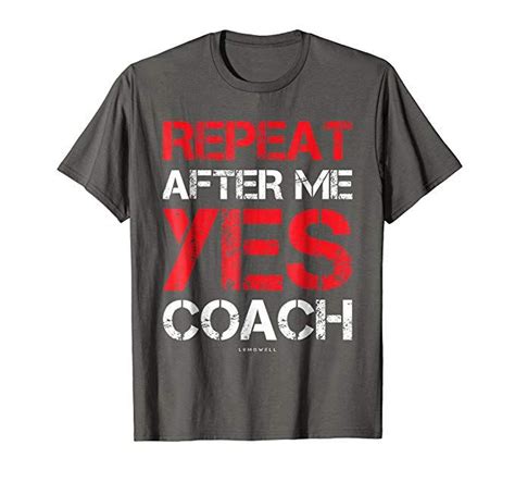 Mens Funny Coach Shirts Repeat After Me Yes Coach T Shirt 2xl Asphalt