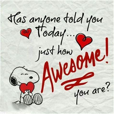 Has Anyone Told You Today Just How Awesome You Are? Pictures, Photos ...