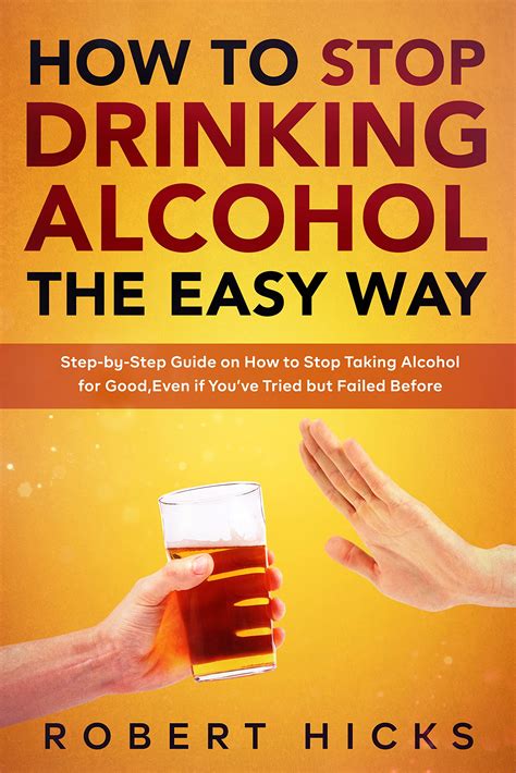 How To Stop Drinking Alcohol The Easy Way Step By Step Guide On How To