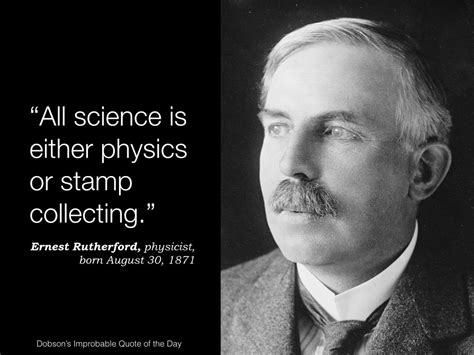 All Science Is Either Physics Or Stamp Collecting Ernest Rutherford