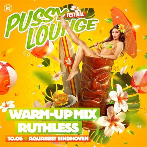 Stream Pussy Lounge Festival 2023 Warm Up Mix By Ruthless By Officialb2s Listen Online For