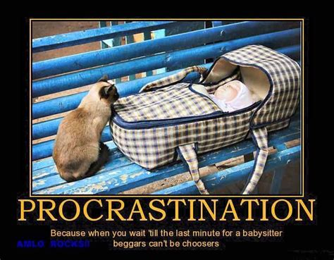 Procrastination Procrastination Babysitter My Childhood
