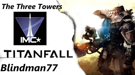 Titanfall Campaign Gameplay The Three Towers Playing As Imc Youtube