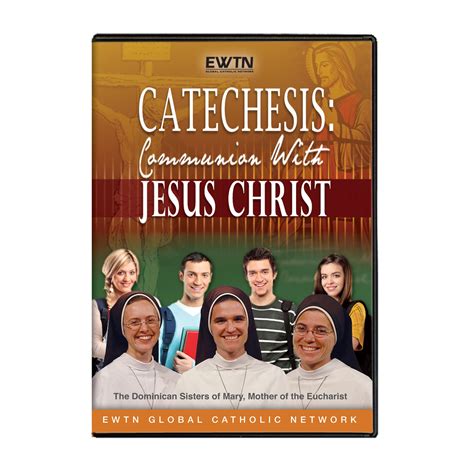 Catechesis Communion With Jesus Christ Dvd Ewtn Religious Catalogue