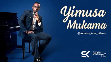 Yimusa Mukama By Silvester Kyagulanyi Youtube Music