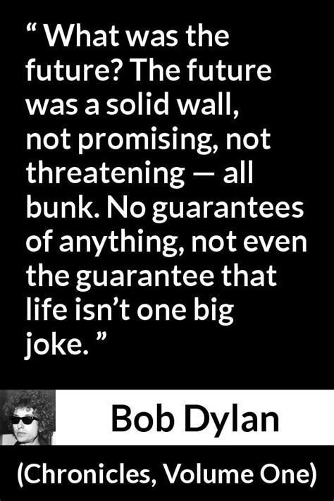 Bob Dylan Quote About Life From Chronicles Volume One Bob Dylan