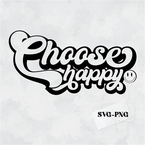 Choose Happy Svg Png Pdf Happy Face Svg Inspirational Svg Etsy