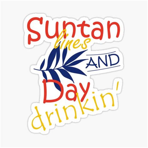 Suntan Lines And Day Drinkin Design Sticker By Cido Redbubble
