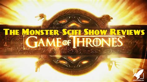 The Monster Scifi Show Podcast Game Of Thrones Review Games Hbo
