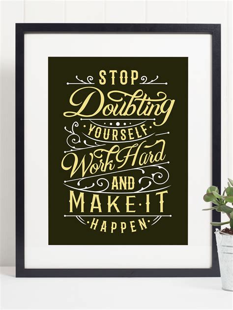 Stop Doubting Yourself Work Hard And Make It Happen Quote Etsy