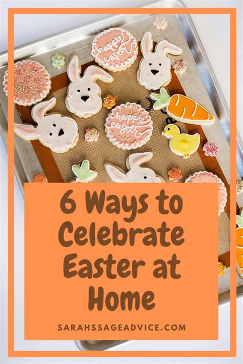 6 Ways To Celebrate Easter At Home Sarahs Sage Advice