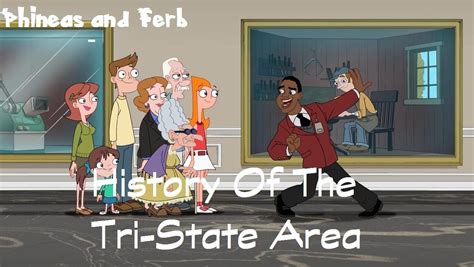 Phineas And Ferb The History Of The Tri State Area Lyrics Youtube