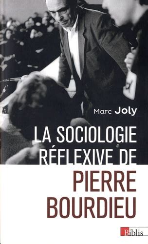La Sociologie Réflexive De Pierre Bourdieu De Marc Joly Poche Livre