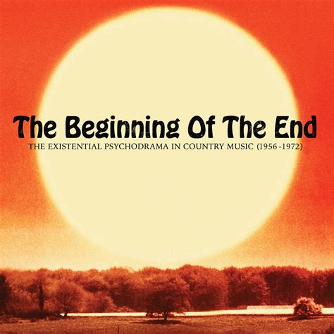 The Beginning Of The End: The Existential Psychodrama In Country Music ...