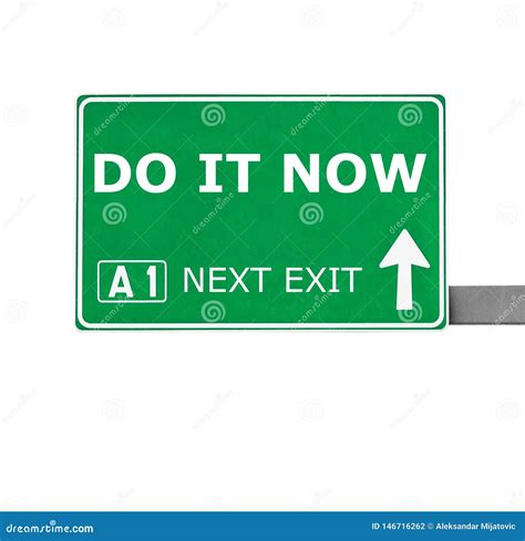 Do It Now Road Sign Isolated On White Stock Photo Image Of Instantly