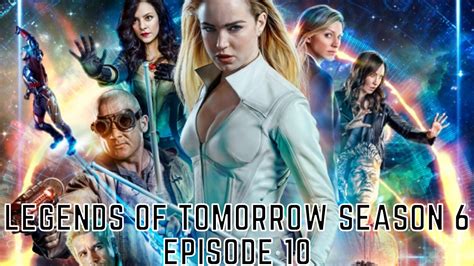Legends Of Tomorrow Season 6 Episode 10 Release Date And Time