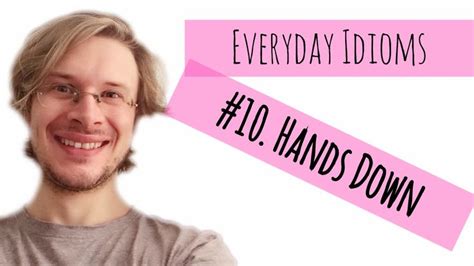 Everyday Idioms 10 Hands Down Idioms Learn English Learn English For Free