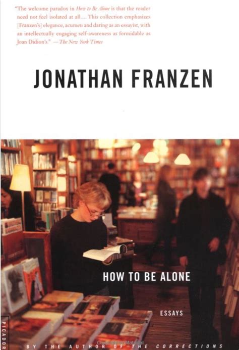 Jonathan Franzen How To Be Alone Jonathan Franzen Franzen Essay