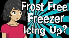 Why is My Frost Free Freezer Icing Up?