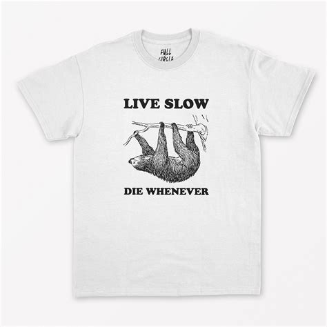 Live Slow Die Whenever T Shirt Sloth T Shirt Sloth Shirt Etsy Uk